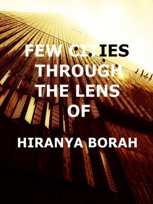 cover image of Few Cities Through the Lens of Hiranya Borah
